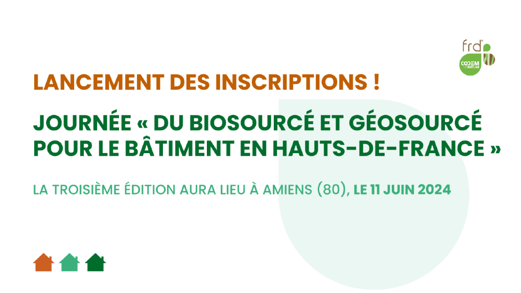 Save the Date : La 3ème édition de la journée « Du Biosourcé et Géosourcé pour le Bâtiment en Hauts-de-France » vous ouvre ses portes !