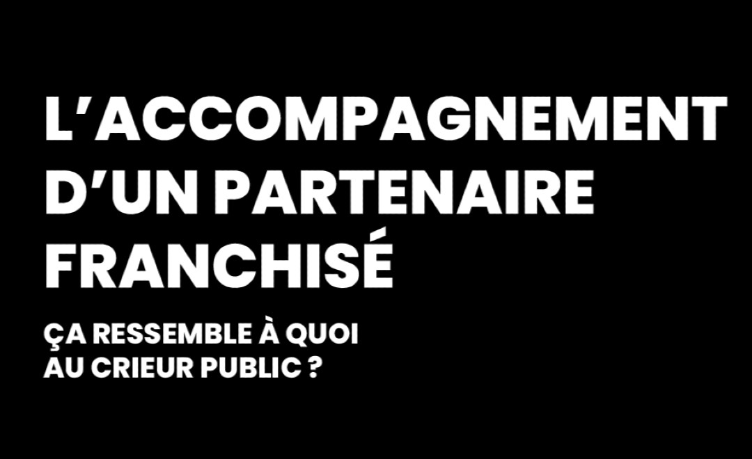 ACCOMPAGNEMENT D’UN PARTENAIRE FRANCHISÉ